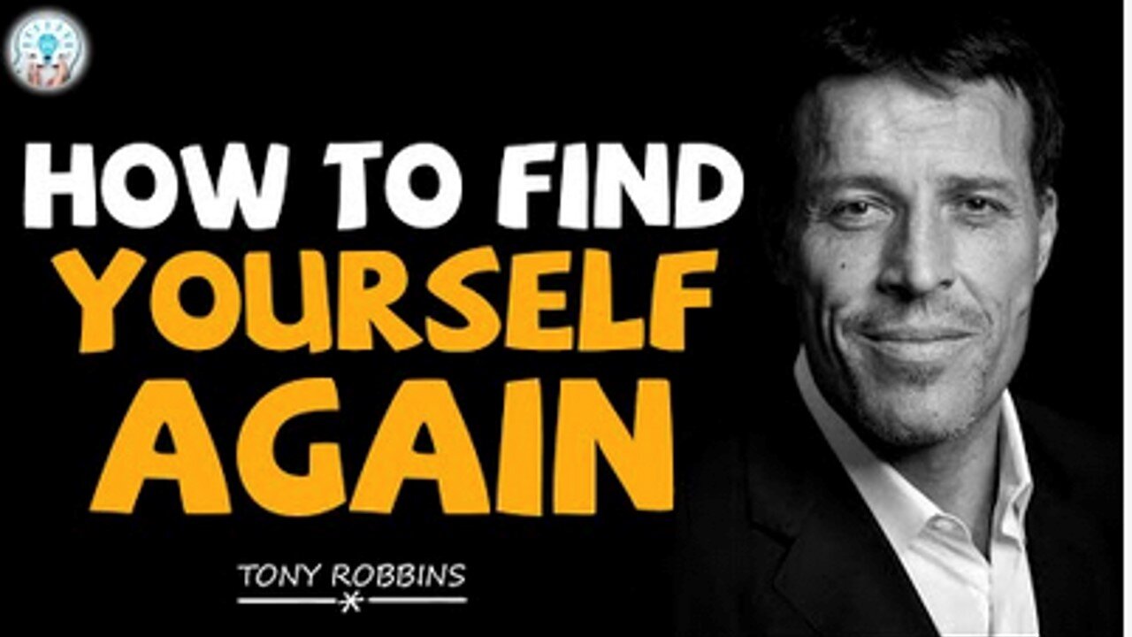 How to Find Yourself Again - Tony Robbins