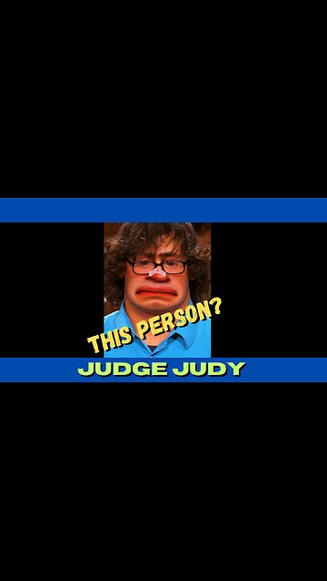 Judge Judy / THIS PERSON?