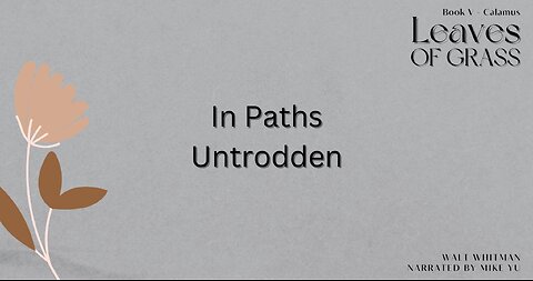 Leaves of Grass - Book 5 - In Paths Untrodden - Walt Whitman