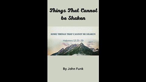 Things That Cannot be Shaken, by John Funk.