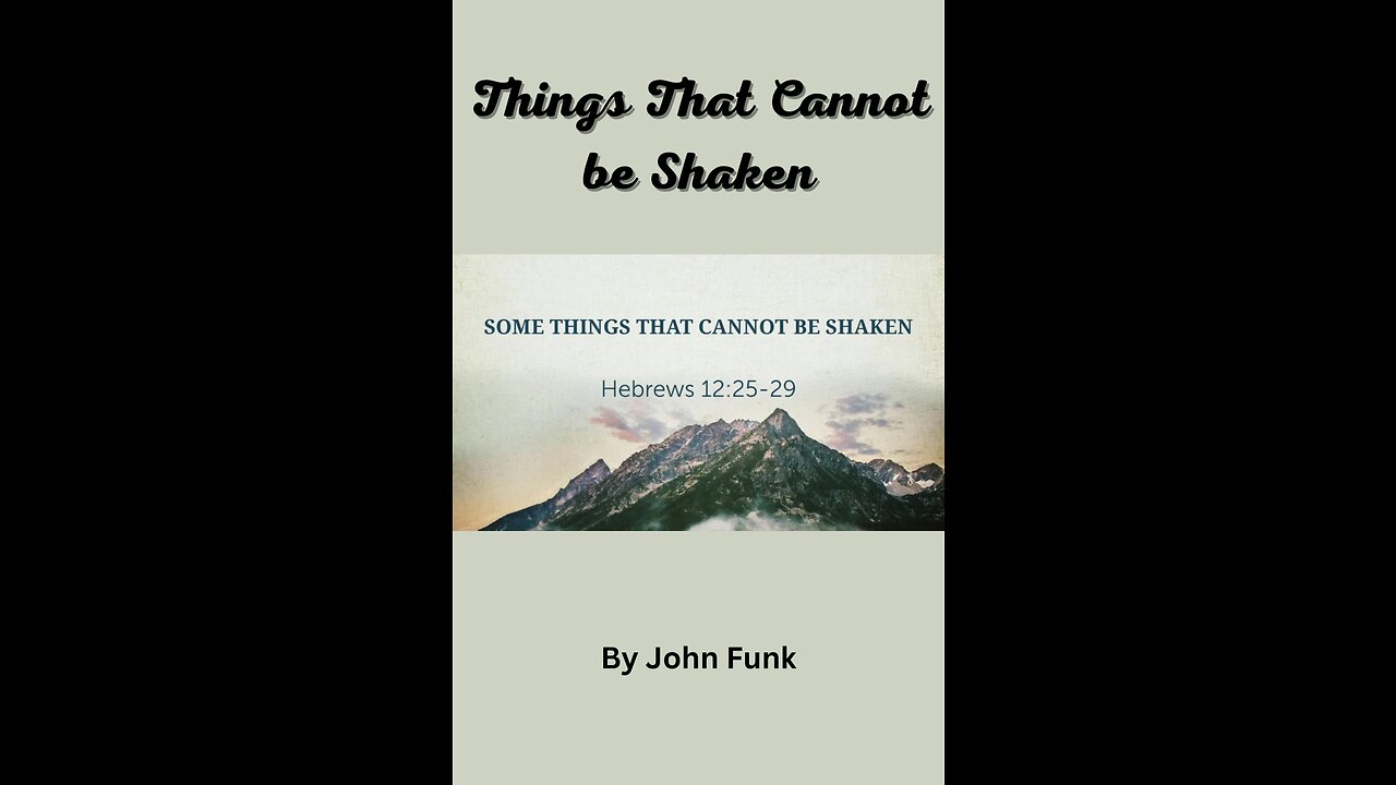 Things That Cannot be Shaken, by John Funk.