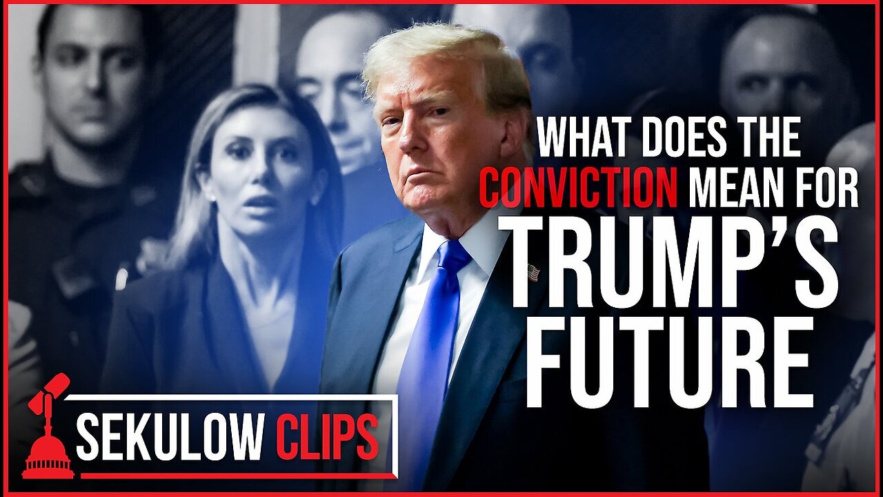 A Breakdown Of Trumps Conviction and What’s To Come | SEKULOW