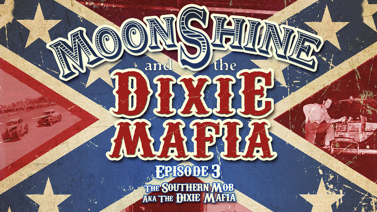 Moonshine and the Dixie Mafia | Episode 3 | The Southern Mob A.K.A. The Dixie Mafia