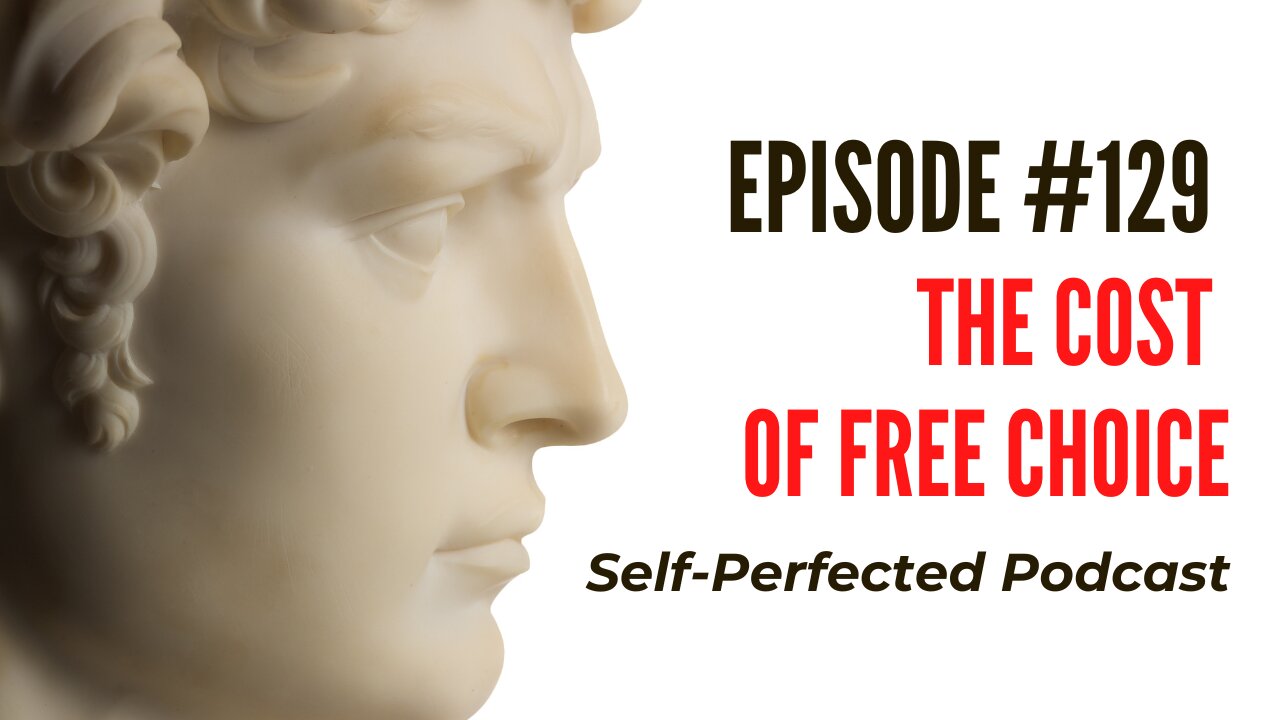 Episode 129 - The Cost Of Free Choice