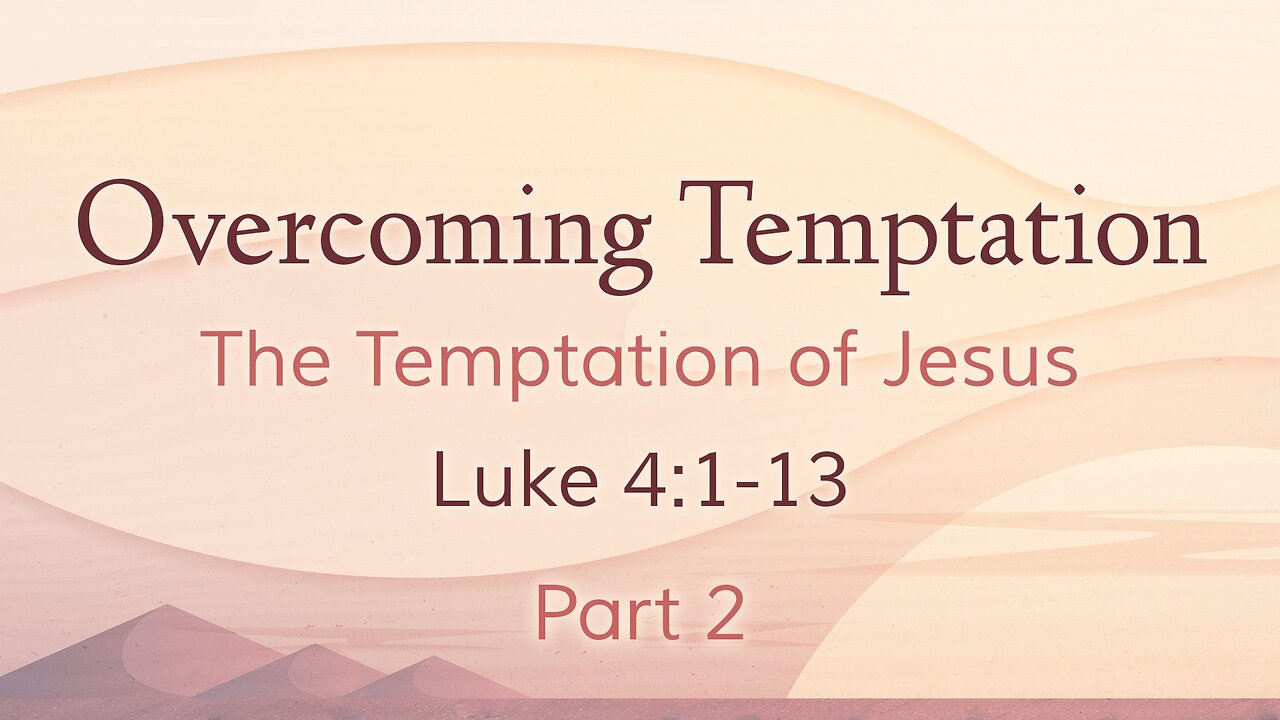 May 5, 2024 - Sunday AM MESSAGE - Overcoming Temptation, Part 2 (Luke 4:1-13)