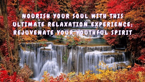 Nourish Your Soul & Heart with this Ultimate Relaxation Experience; Rejuvenate Your Youthful Spirit