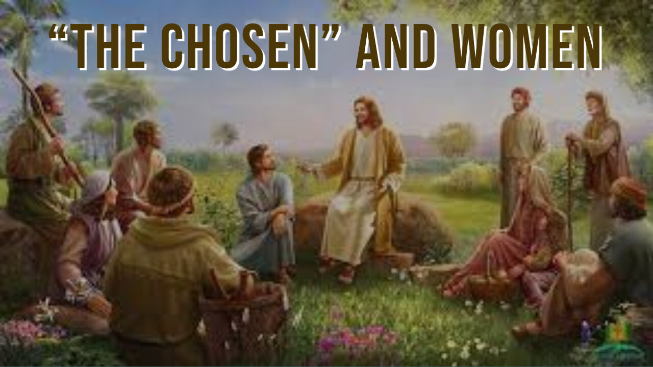 How are women portrayed in the Series "The Chosen"?