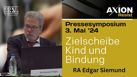 Vortrag von RA Edgar Siemund aus dem 1. Pressesymposium Axion Resist, Zielscheibe Kind