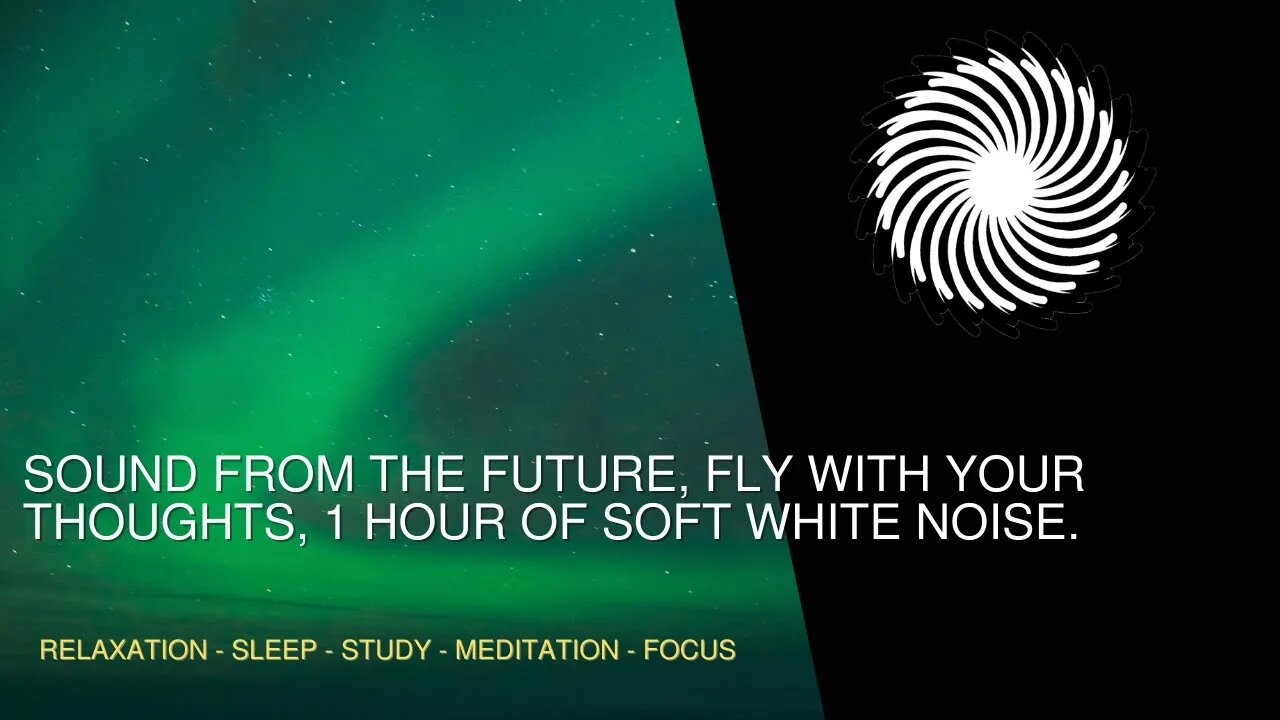 Sound From The Future, Fly With Your Thoughts, 1 Hour Of Soft White Noise.