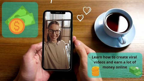 Learn how to create viral videos and earn a lot of money online