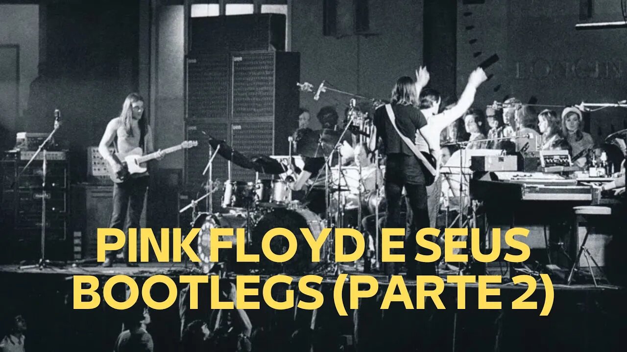 PINK FLOYD E SEUS BOOTLEGS (PARTE 2)