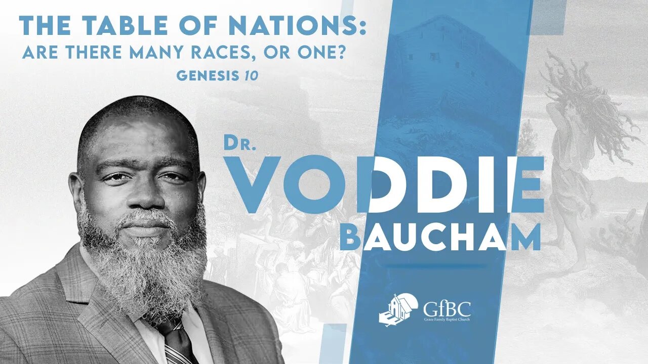 The Table of Nations: Are There Many Races, or One? l Voddie Baucham