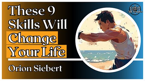 9 Skills Every Man Should Know that will DRASTICALLY Improve His Life - Skill Stacking for Beginners