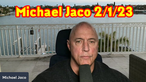 Michael Jaco SHOCKING News 2/1/23