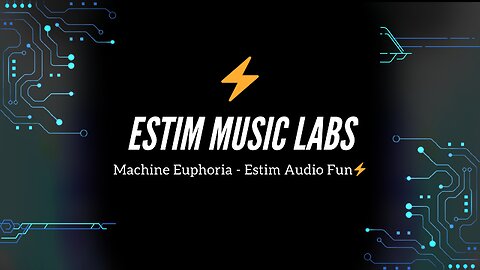 Machine Euphoria - Estim Audio Fun