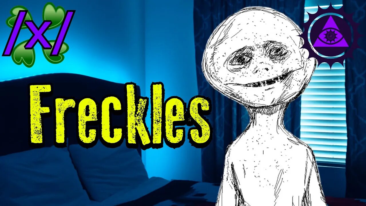 Freckles | 4chan /x/ Imaginary Friend Greentext Stories Thread