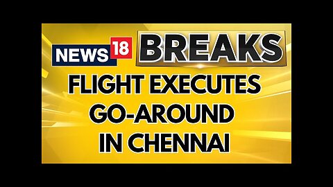 Viral Video Shows Plane Struggling To Land In Chennai Amid Strong Winds | English News | News18