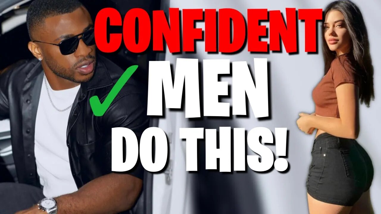 5 MISTAKES CONFIDENT MEN NEVER MAKE