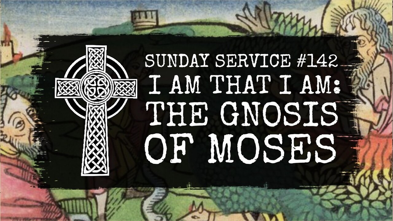 142 - I AM THAT I AM: The Gnosis of Moses