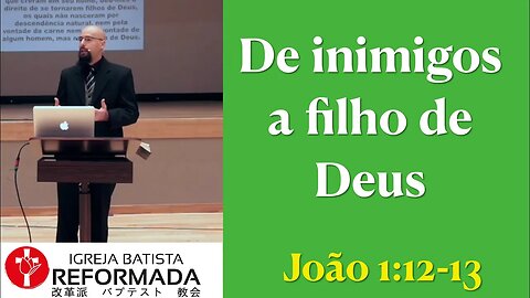 DE INIMIGOS A FILHOS DE DEUS. João 1:12-13 Glauber Manfredini