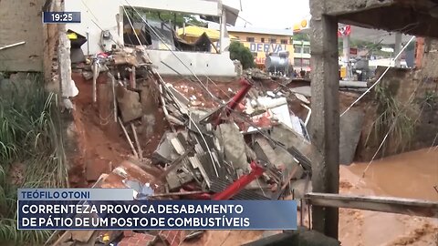 Teófilo Otoni: Correnteza Provoca Desabamento de Pátio de um Posto de Combustíveis.