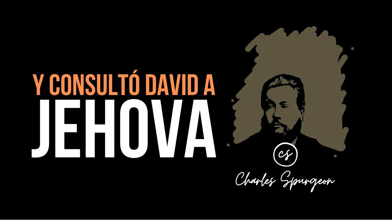 Y consultó David a Jehová (2 Samuel 5:23) Devocional de hoy Charles Spurgeon