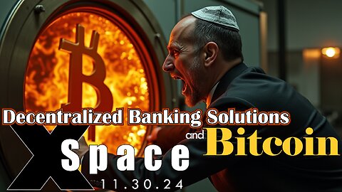 Decentralized Banking Solutions and Bitcoin - X Space /// 11.30.24