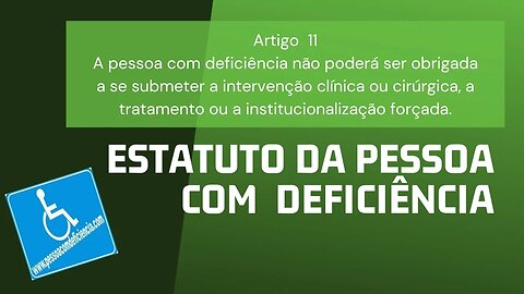 Estatuto da Pessoa com Deficiência - Artigo 11 - A pessoa com deficiência não poderá ser obrigada...