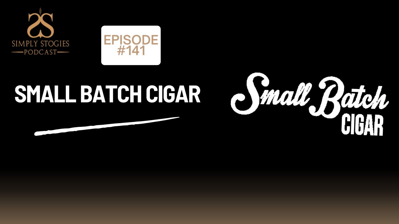 Episode 141: Small Batch Cigar