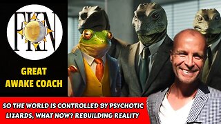 So the World is Controlled by Psychotic Lizards, What Now? Rebuilding Reality | Great Awake Coach