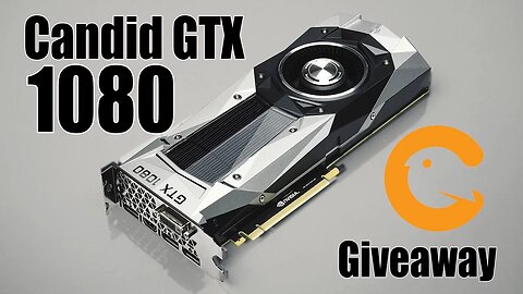 GTX 1080 GIVEAWAY Sponsored By Candid