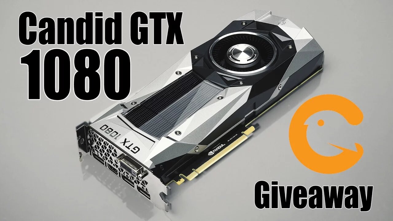 GTX 1080 GIVEAWAY Sponsored By Candid