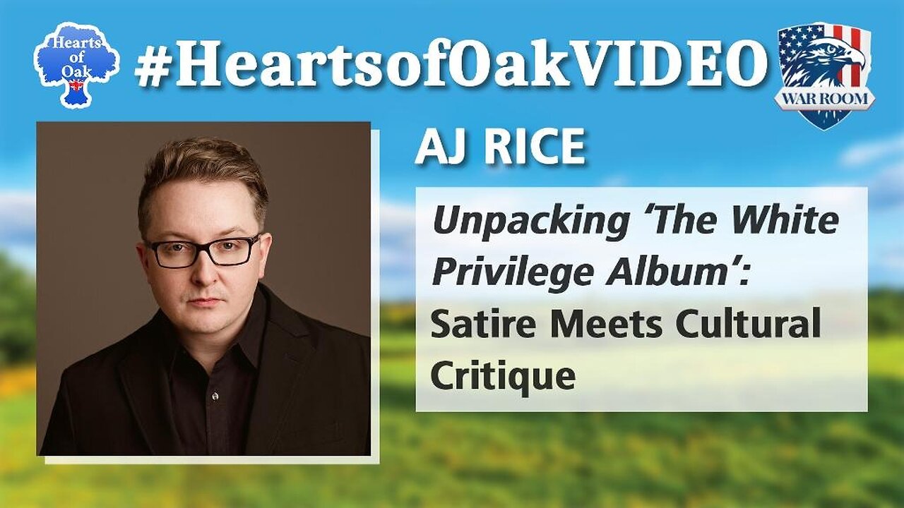 Hearts of Oak: AJ Rice - Unpacking 'The White Privilege Album': Satire Meets Cultural Critique