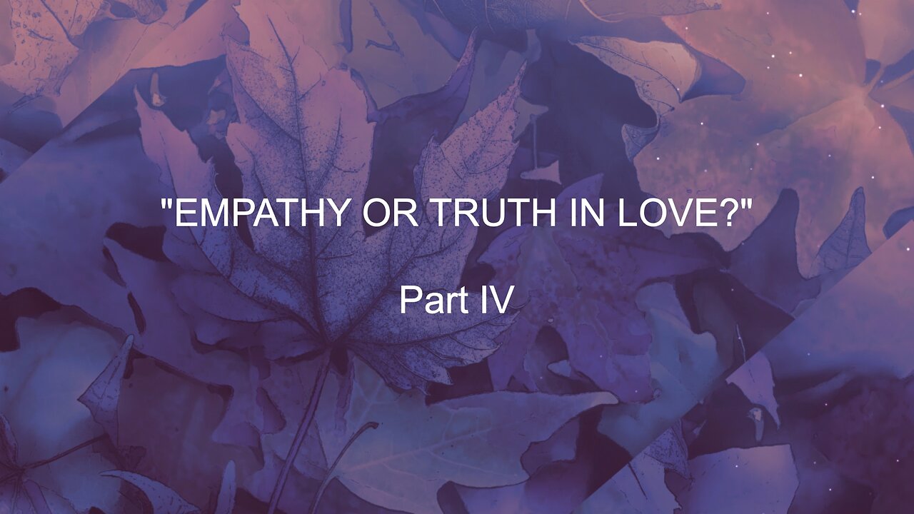 Empathy or Truth In Love - Part IV | Jubilee Worship Center