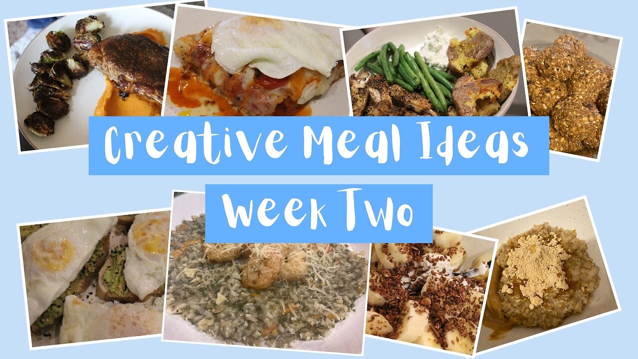 CREATIVE MEAL IDEAS: PART 2