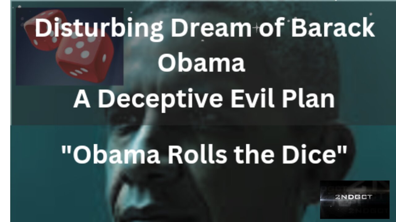 Disturbing Dream of Barack Obama A Deceptive Evil Plan Obama Rolls the Dice Prophetic Warning