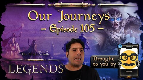 Elder Scrolls Legends - Our Journeys #105