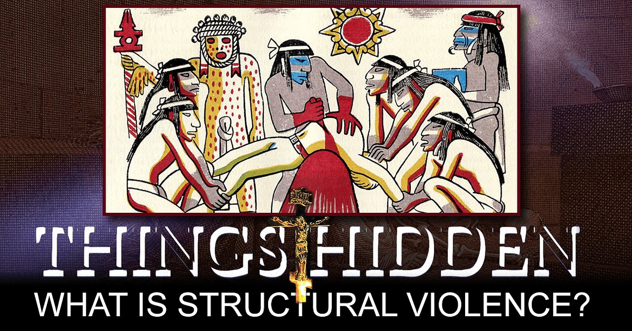 THINGS HIDDEN 184: What Is Structural Violence?