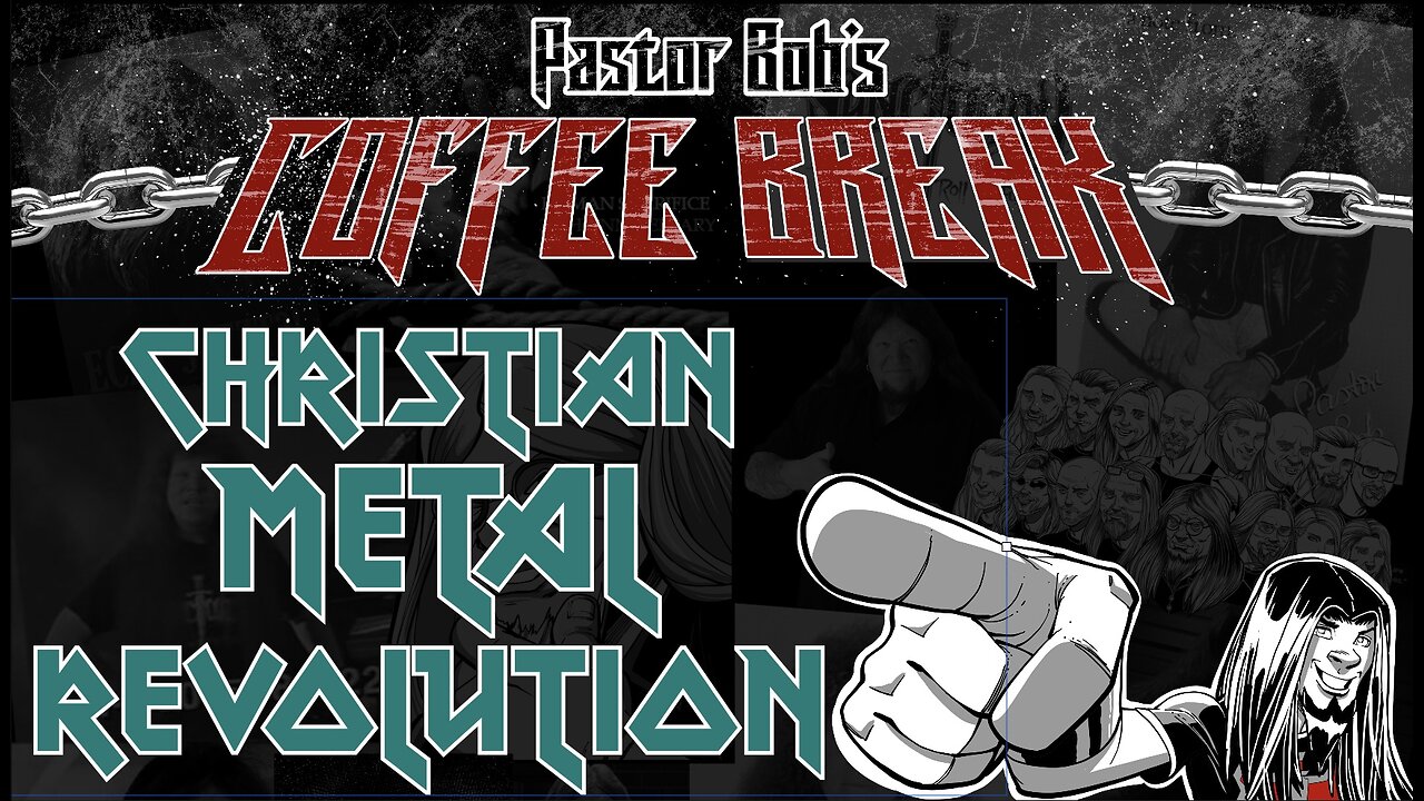 CHRISTIAN METAL REVOLUTION / Pastor Bob's Coffee Break