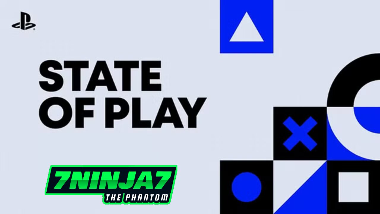 STATE OF PLAY MAY 30 ft 7NINJA7