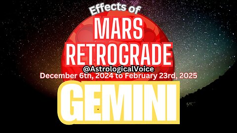 Gemini: Effects of Mars Retrograde Dec 6th-Feb 23rd