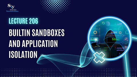 206. Builtin Sandboxes and Application Isolation | Skyhighes | Cyber Security-Hacker Exposed