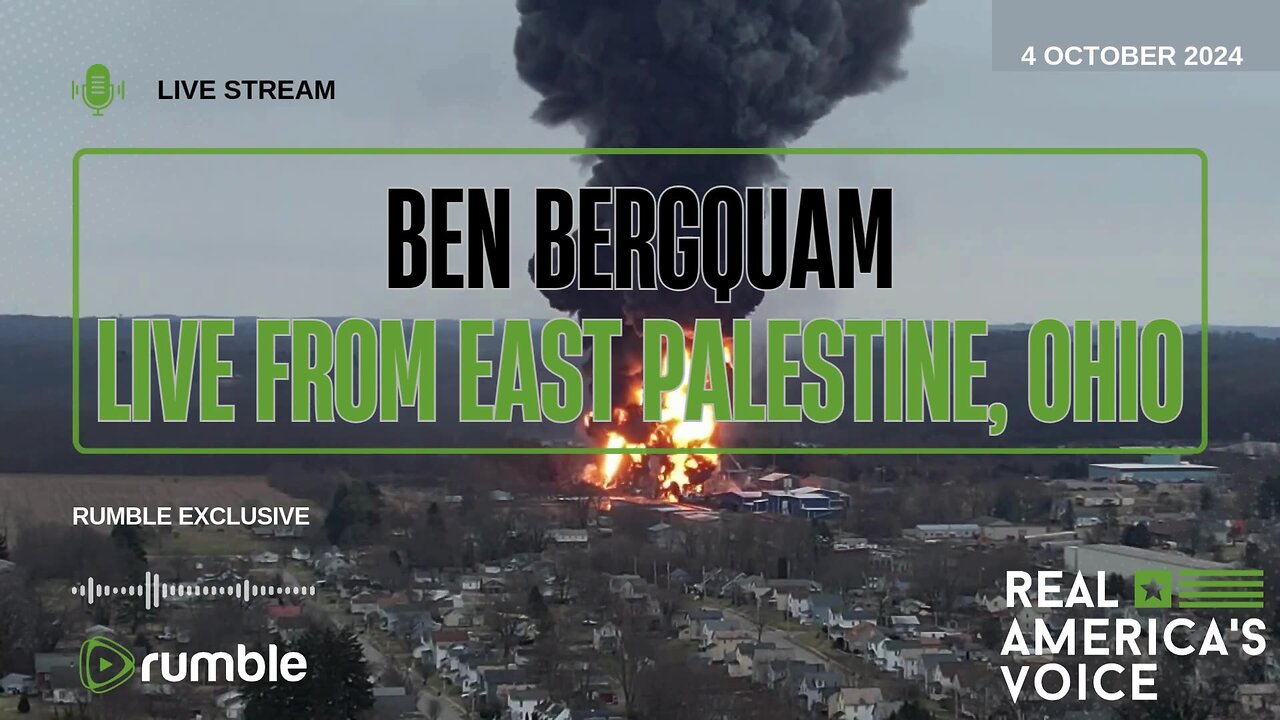 LIVE NOW: BEN BERGQUAM TALKS TO THE PEOPLE OF EAST PALESTINE