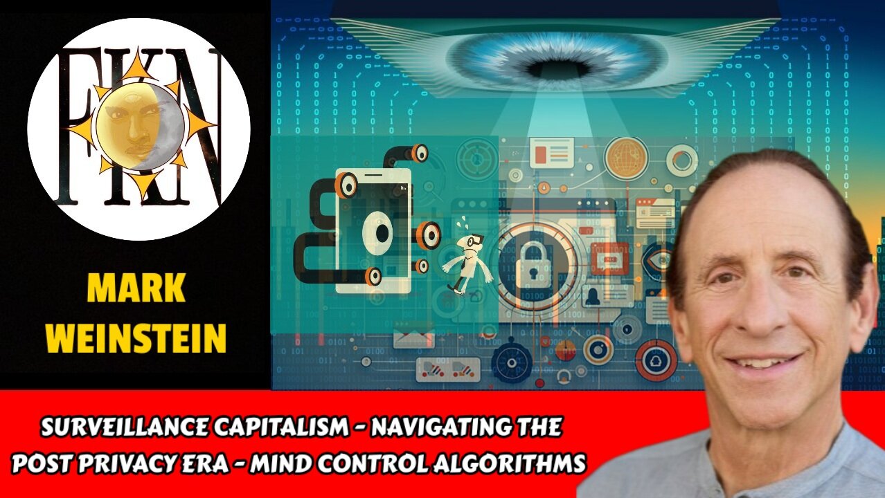 Surveillance Capitalism - Into the Post Privacy Era - Mind Control Algorithms | Mark Weinstein