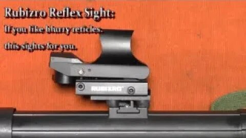 Rubizro Reflex Sight:If you like blurry reticles. this sights for you.