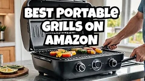 Best Portable Grills to Buy on Amazon