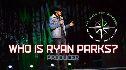 Who is Ryan Parks? Producer of The Green Way Outdoors