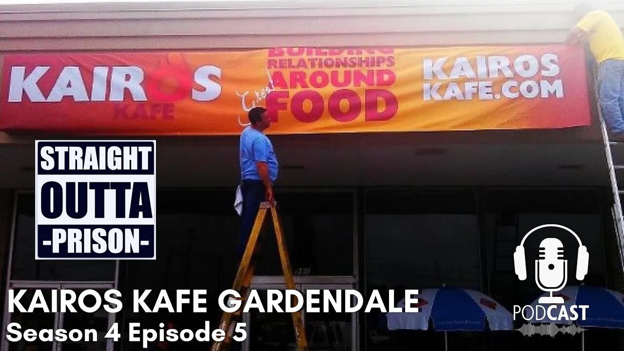 Kairos Kafe Gardendale • Season 4 • Episode 5 • Straight Outta Prison Podcast