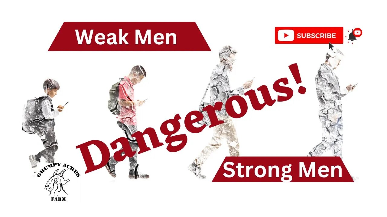 Weak Men Are Dangerous, Strong Men Should Be