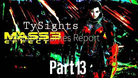 Alien Predictions / #MassEffect3 - Part 13 #TySights #SGR 12/3/24 10:45am-CST